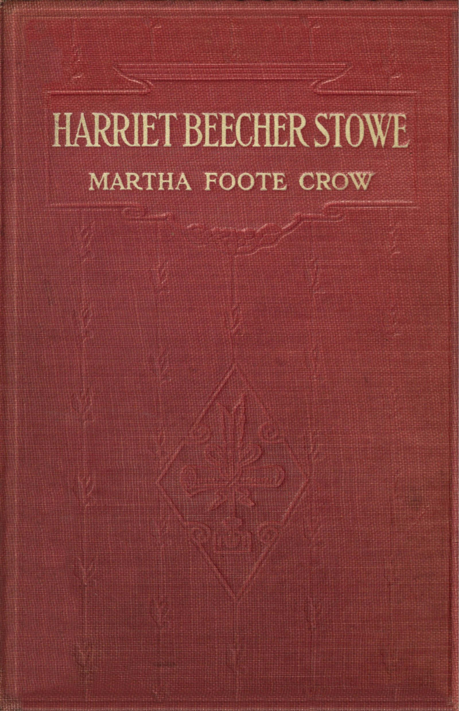 Harriet Beecher Stowe: a biography for girls Harriet Beecher Stowe: a biography for girls