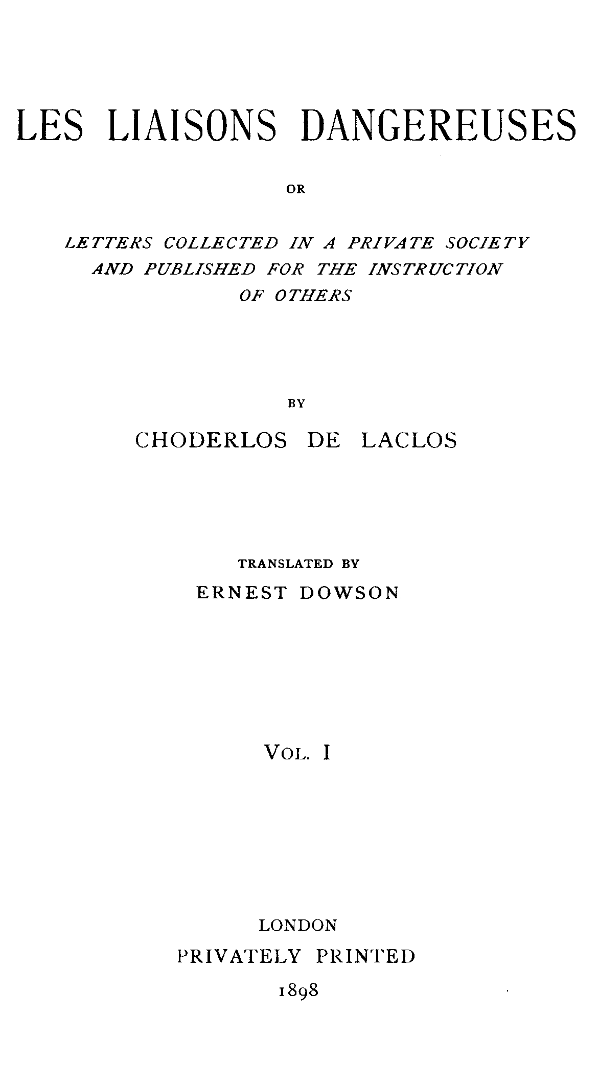 Les liaisons dangereuses, volume 1 (of 2)
or, Letters collected in a private society and published for the instruction of others