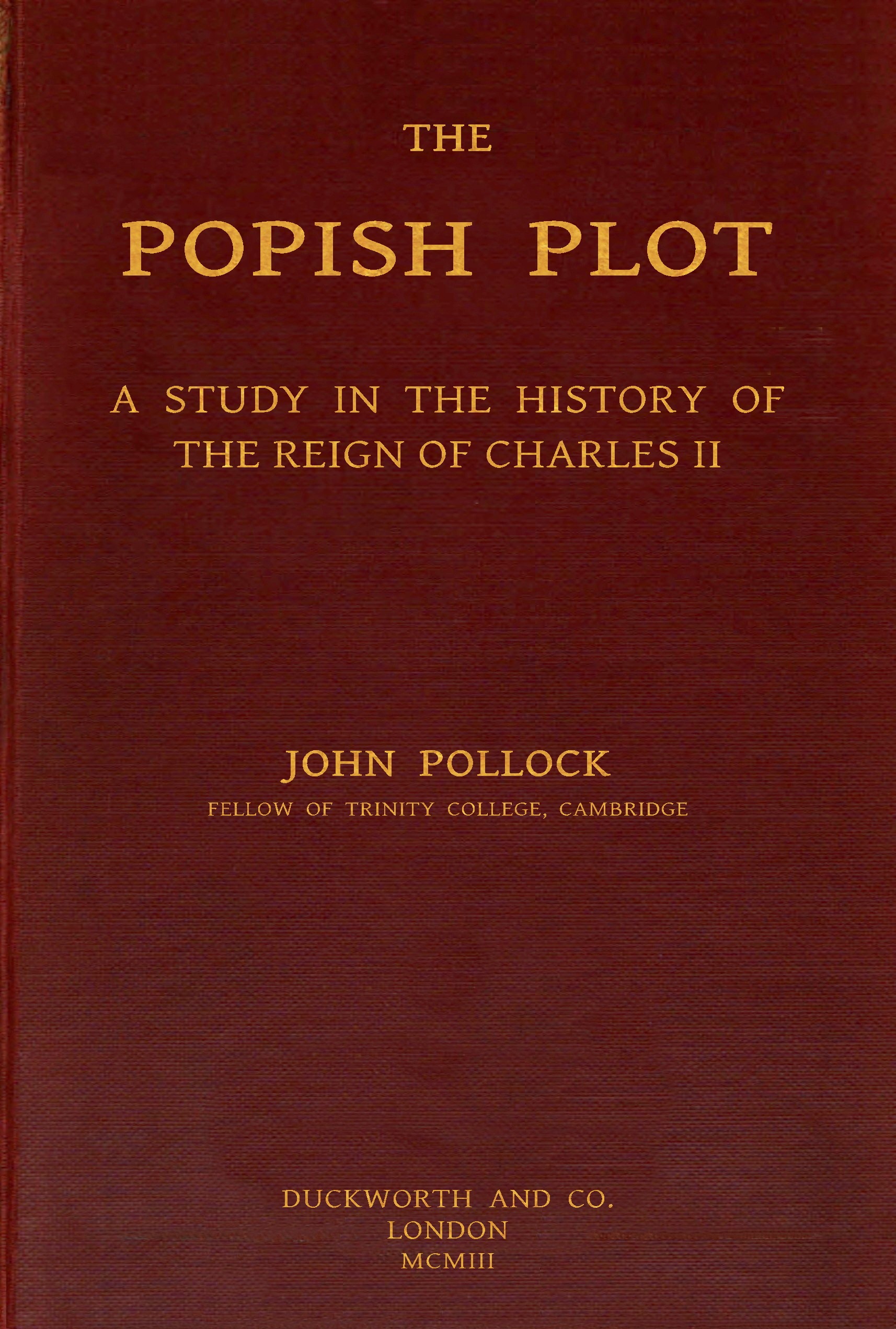 The Popish Plot: A study in the history of the reign of Charles II The Popish Plot: A study in the history of the reign of Charles II