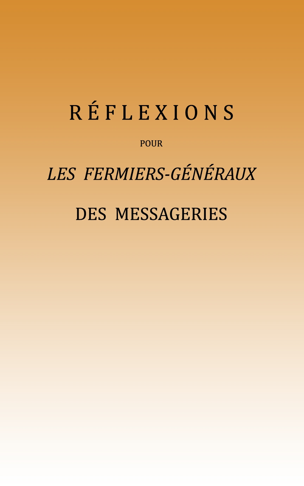 Réflexions pour les fermiers-généraux des messageries Réflexions pour les fermiers-généraux des messageries