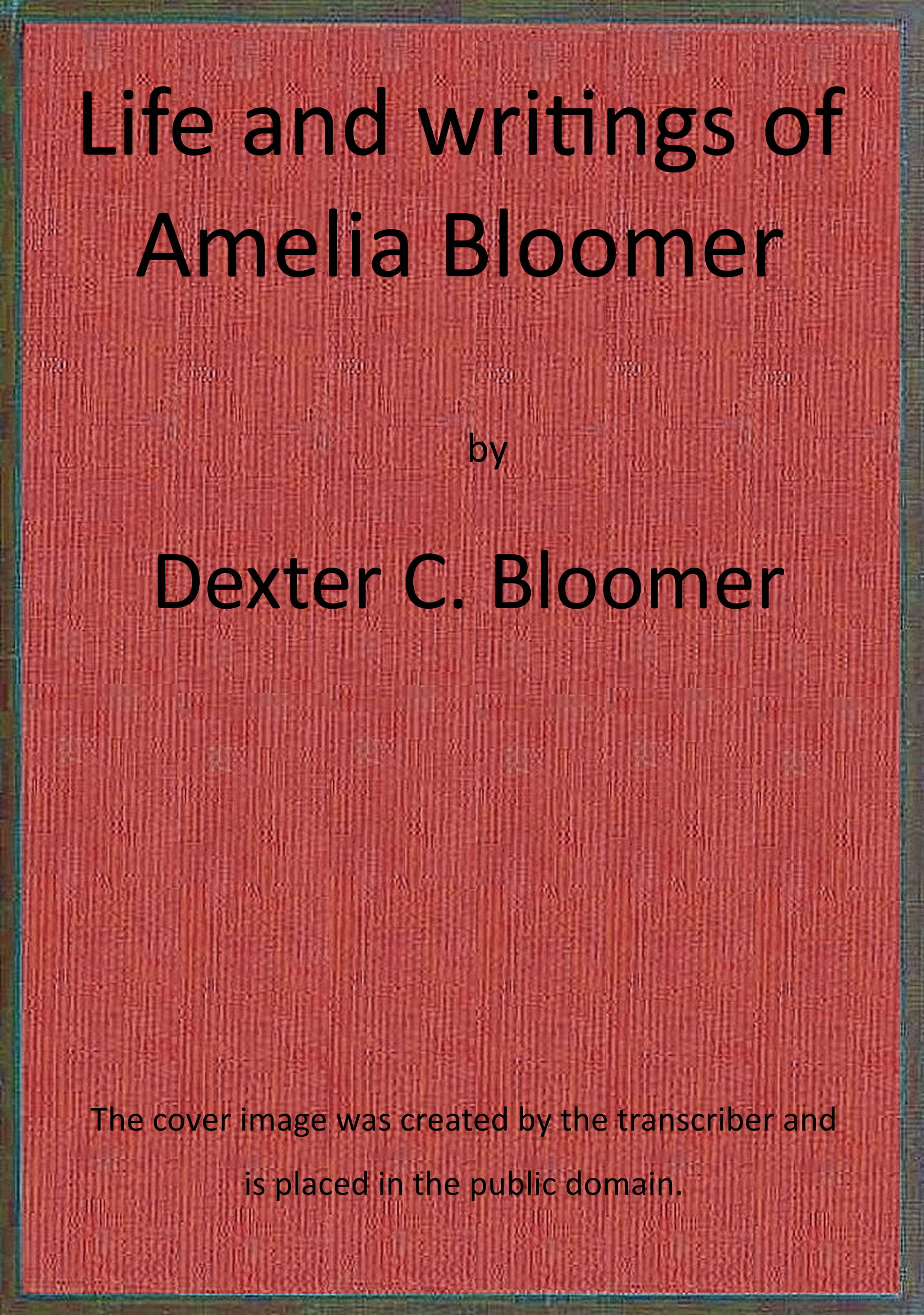 Life and writings of Amelia Bloomer