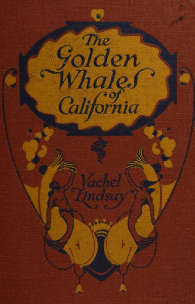 The golden whales of California, and other rhymes in the American language The golden whales of California, and other rhymes in the American language