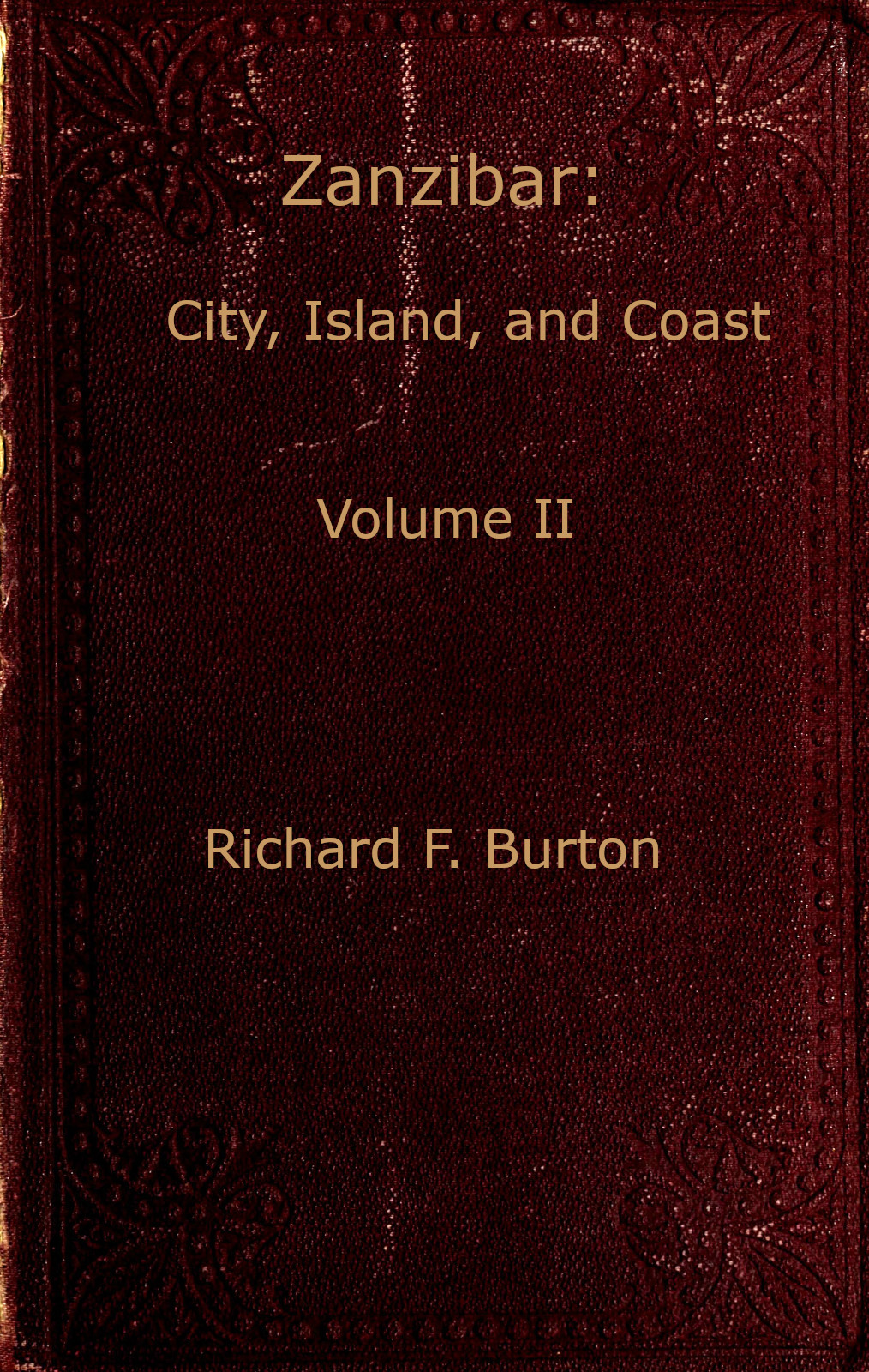 Zanzibar; city, island, and coast. Vol. 2 (of 2) Zanzibar; city, island, and coast. Vol. 2 (of 2)