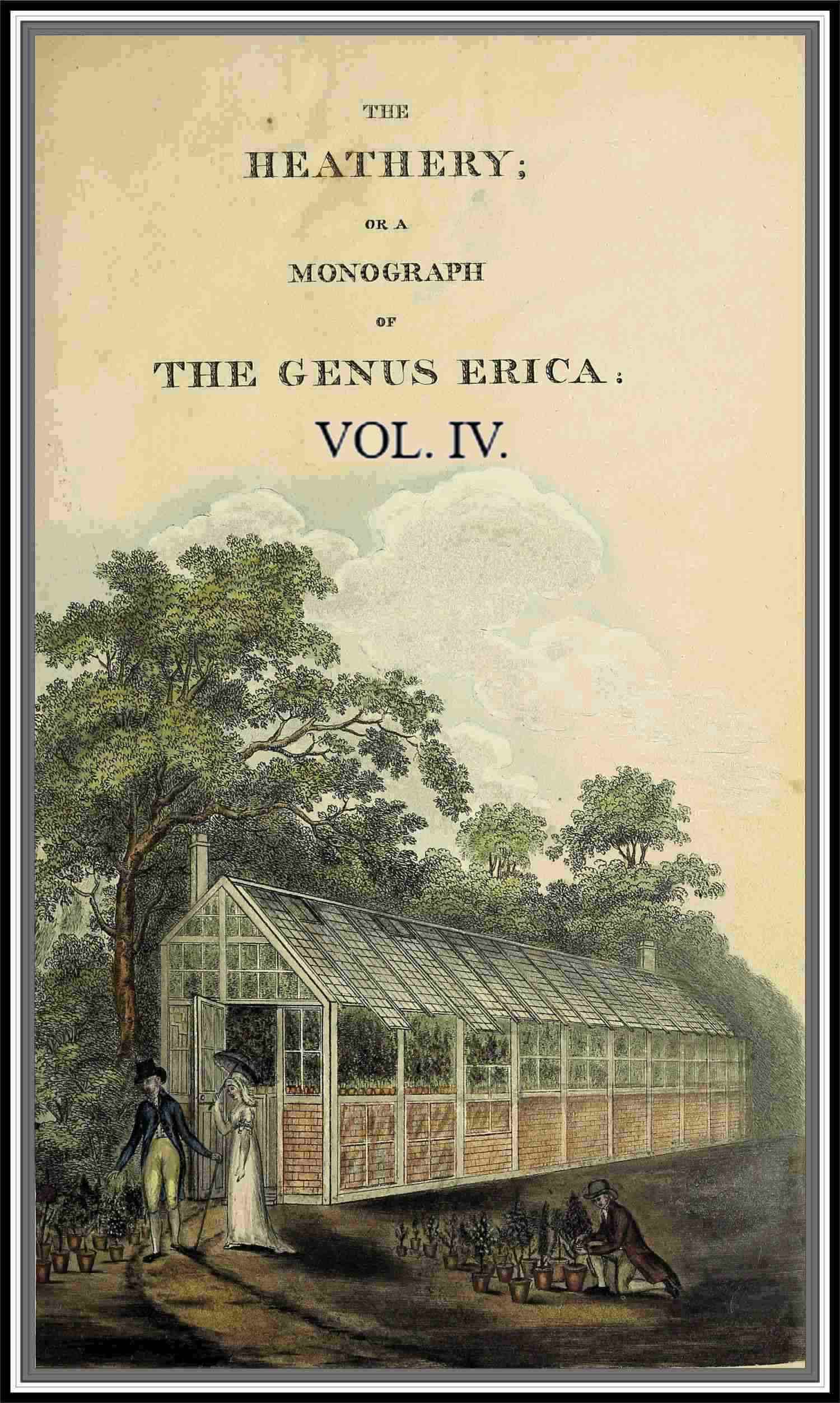 The heathery; or, A monograph of the genus Erica. vol. 4 The heathery; or, A monograph of the genus Erica. vol. 4