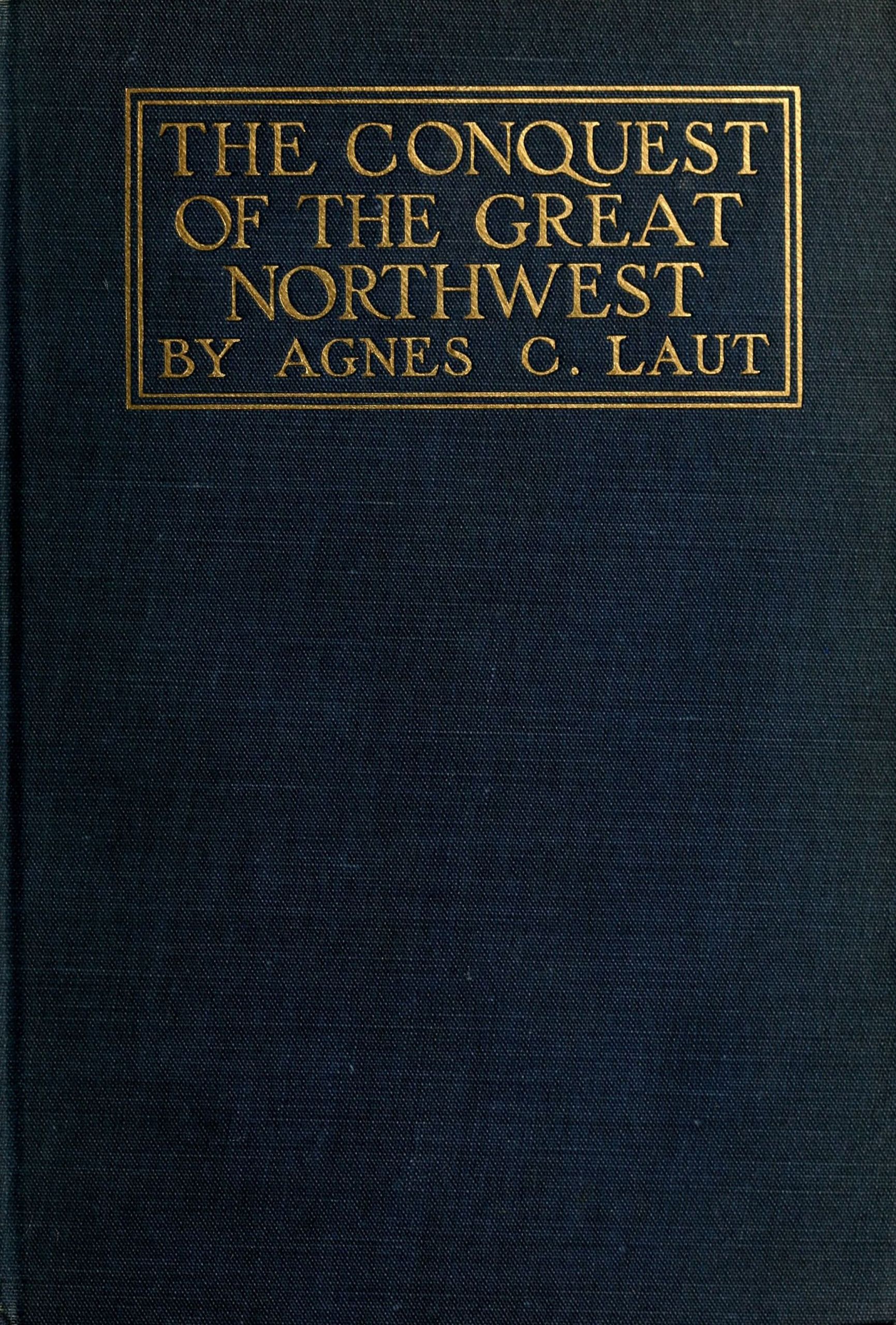 The conquest of the great Northwest, Volume 2 (of 2)
