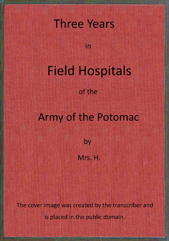 Three years in field hospitals of the Army of the Potomac Three years in field hospitals of the Army of the Potomac