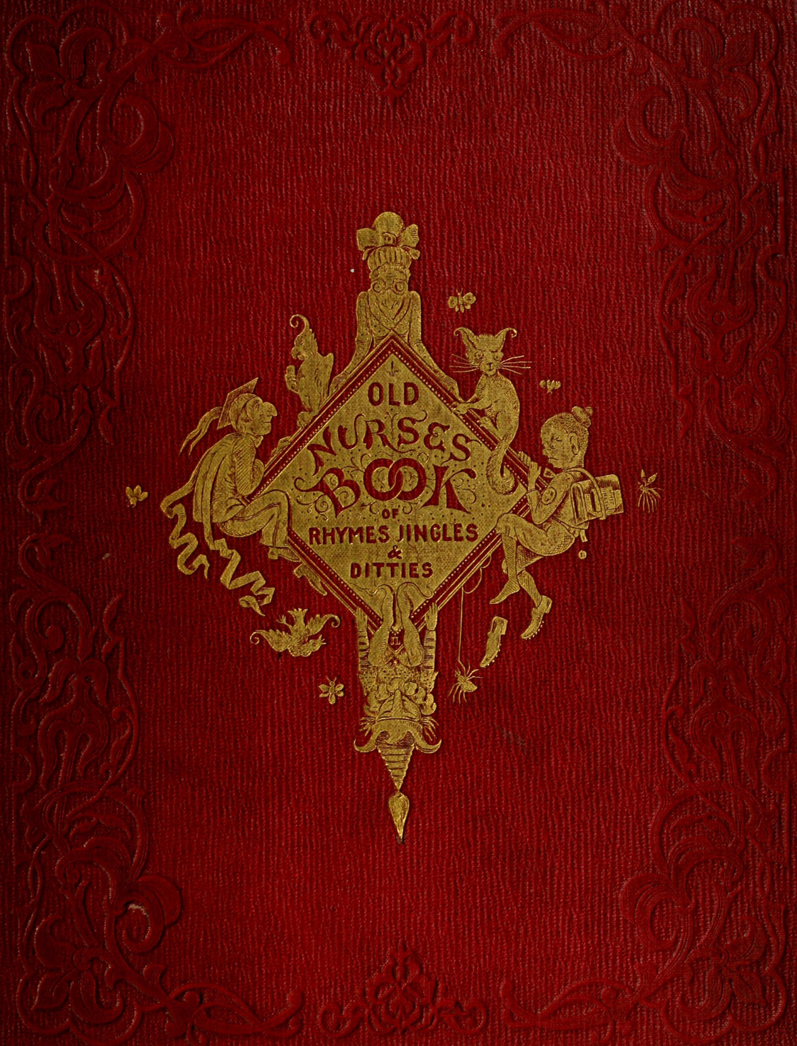 Old nurse's book of rhymes, jingles and ditties Old nurse's book of rhymes, jingles and ditties