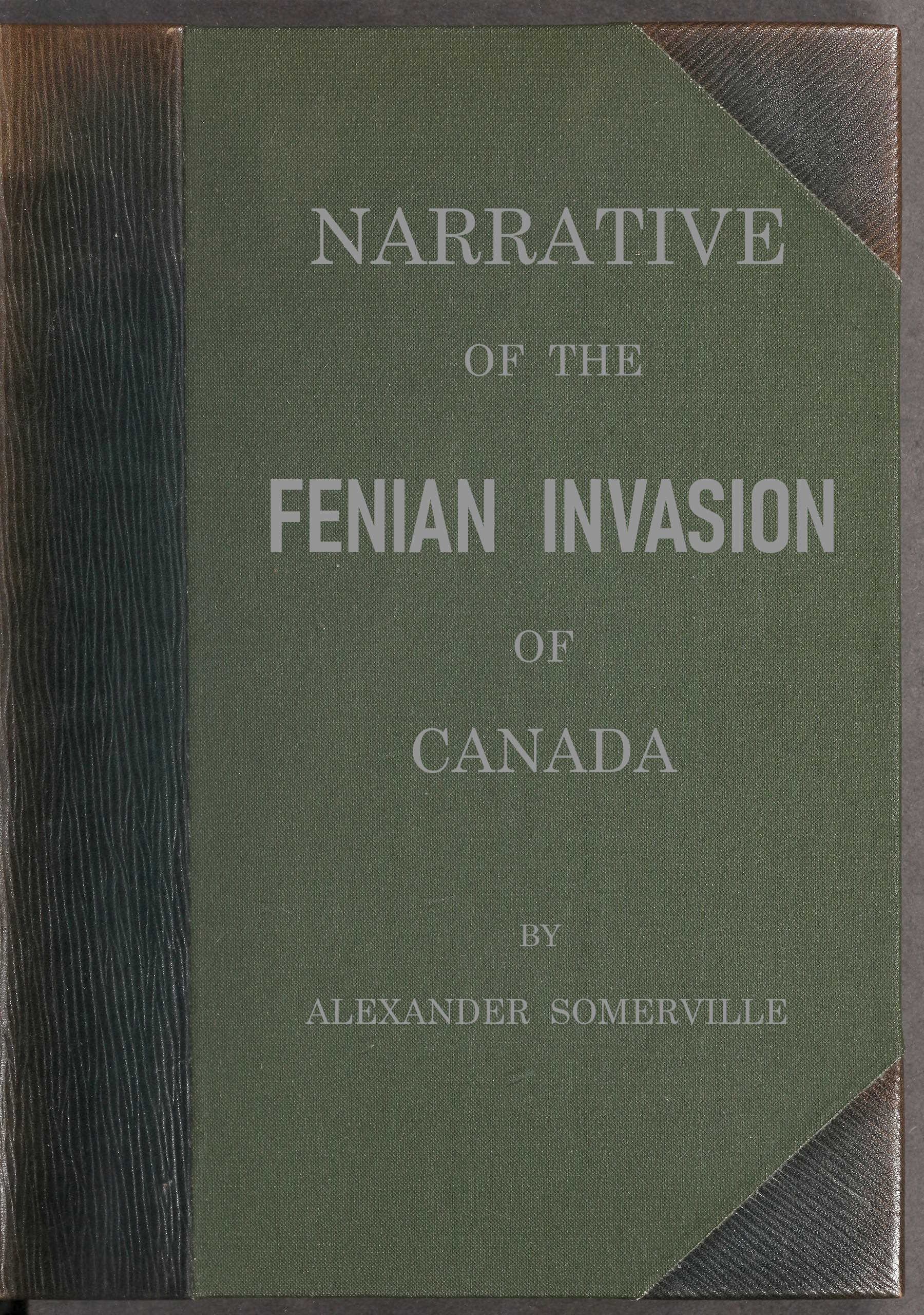 Narrative of the Fenian invasion of Canada Narrative of the Fenian invasion of Canada