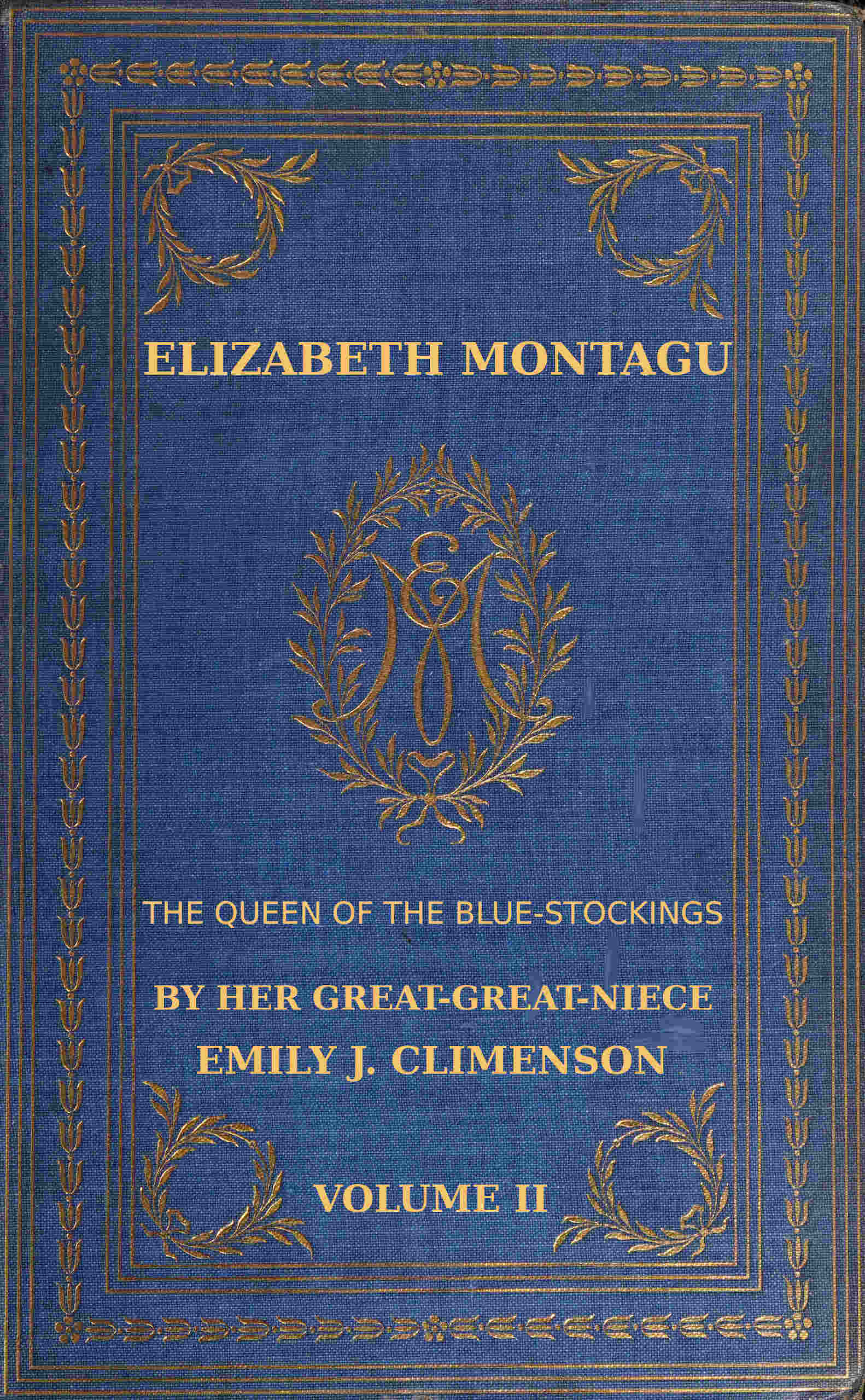 Elizabeth Montagu, the queen of the bluestockings, Volume 2 (of 2) Elizabeth Montagu, the queen of the bluestockings, Volume 2 (of 2)