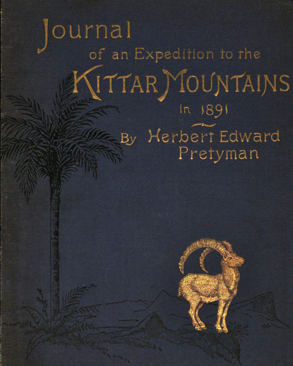 Journal of Herbert Edward Pretyman written during his expedition to the Kittar Mountains, between Kenneh (on the Nile) and the Red Sea, 1891 Journal of Herbert Edward Pretyman written during his expedition to the Kittar Mountains, between Kenneh (on the Nile) and the Red Sea, 1891