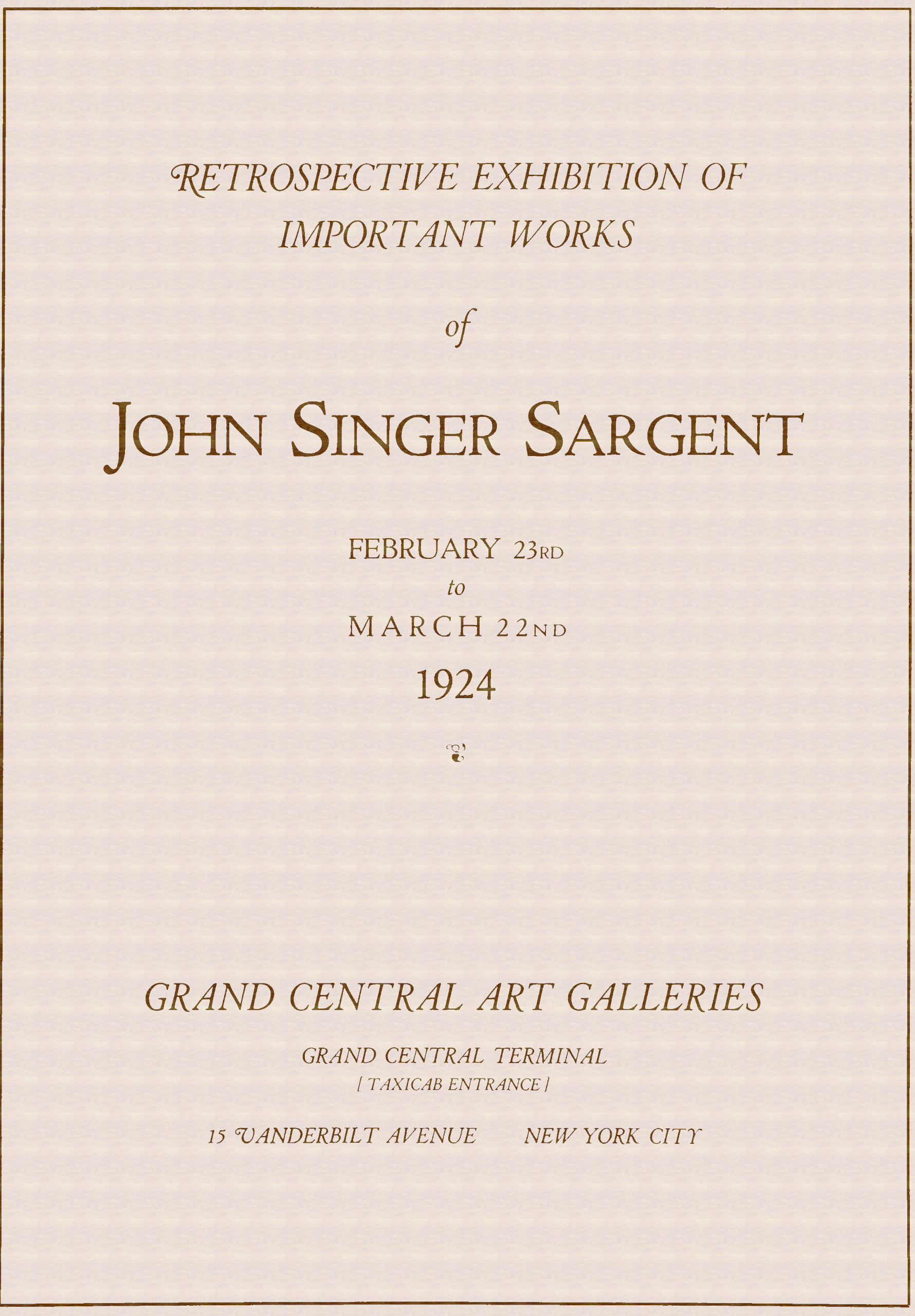Retrospective exhibition of important works of John Singer Sargent, February 23rd to March 22nd, 1924 Retrospective exhibition of important works of John Singer Sargent, February 23rd to March 22nd, 1924