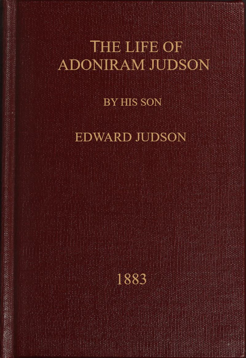 The life of Adoniram Judson The life of Adoniram Judson