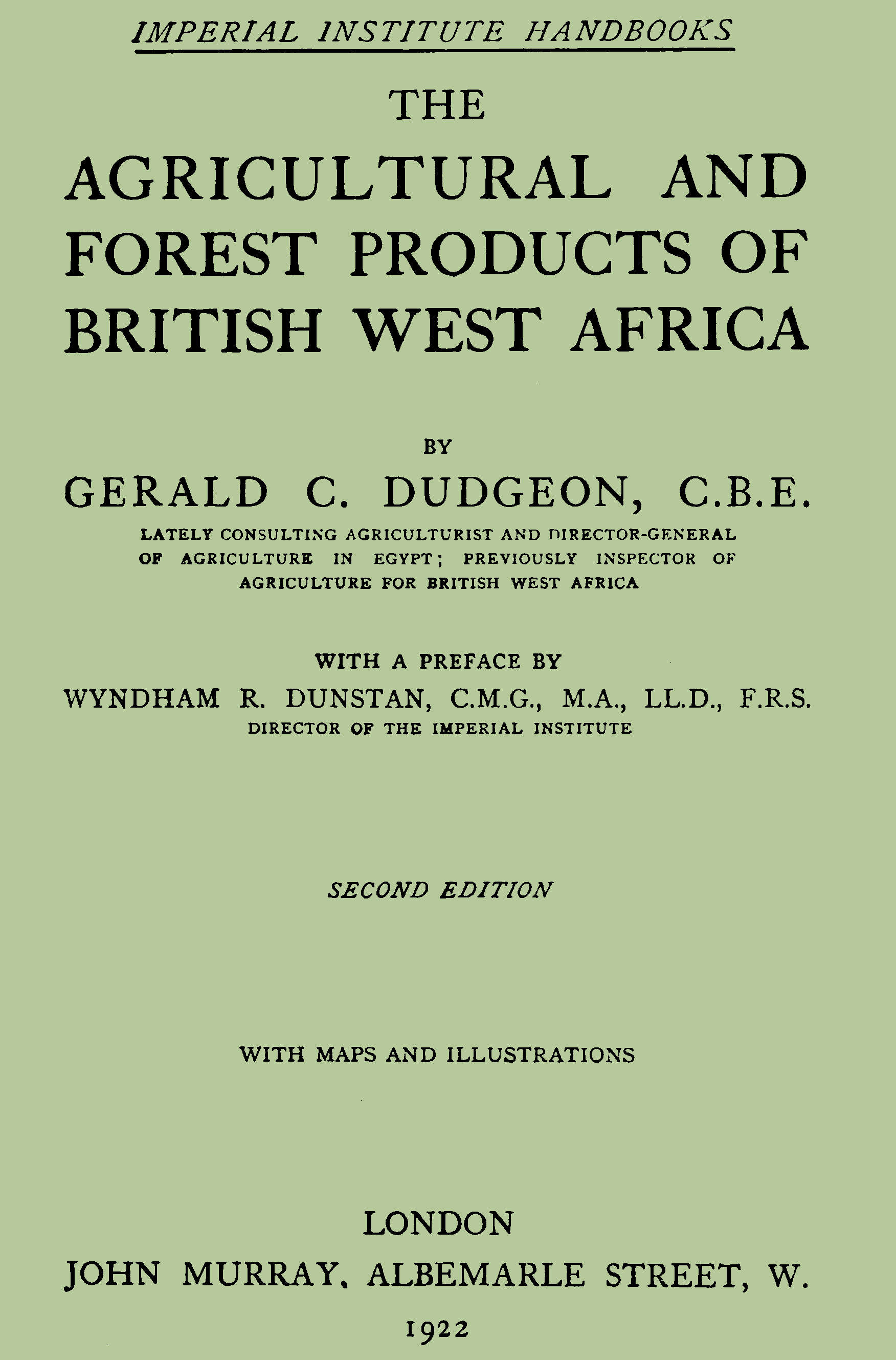 The agricultural and forest products of British West Africa The agricultural and forest products of British West Africa