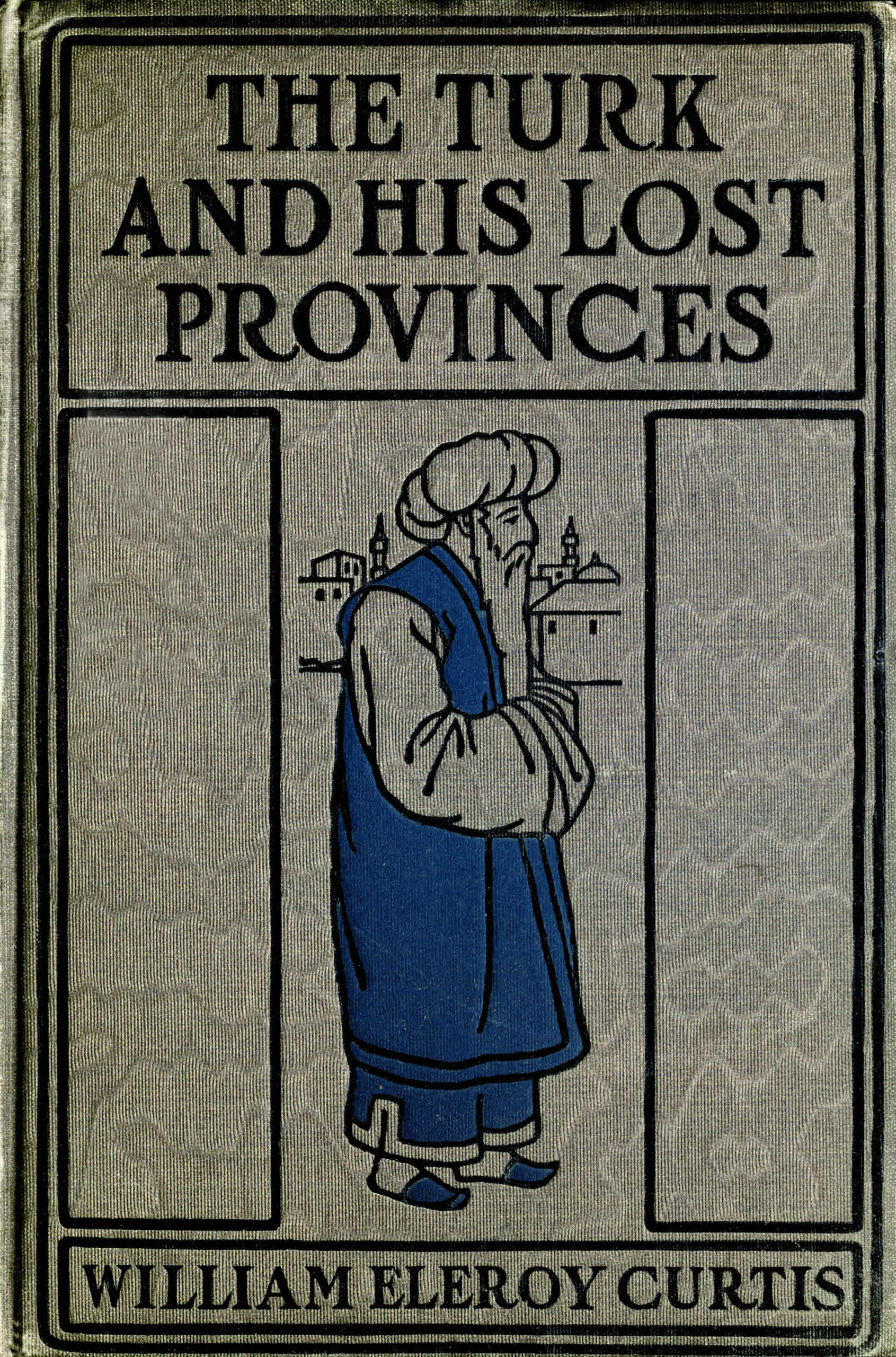 The Turk and his lost provinces The Turk and his lost provinces