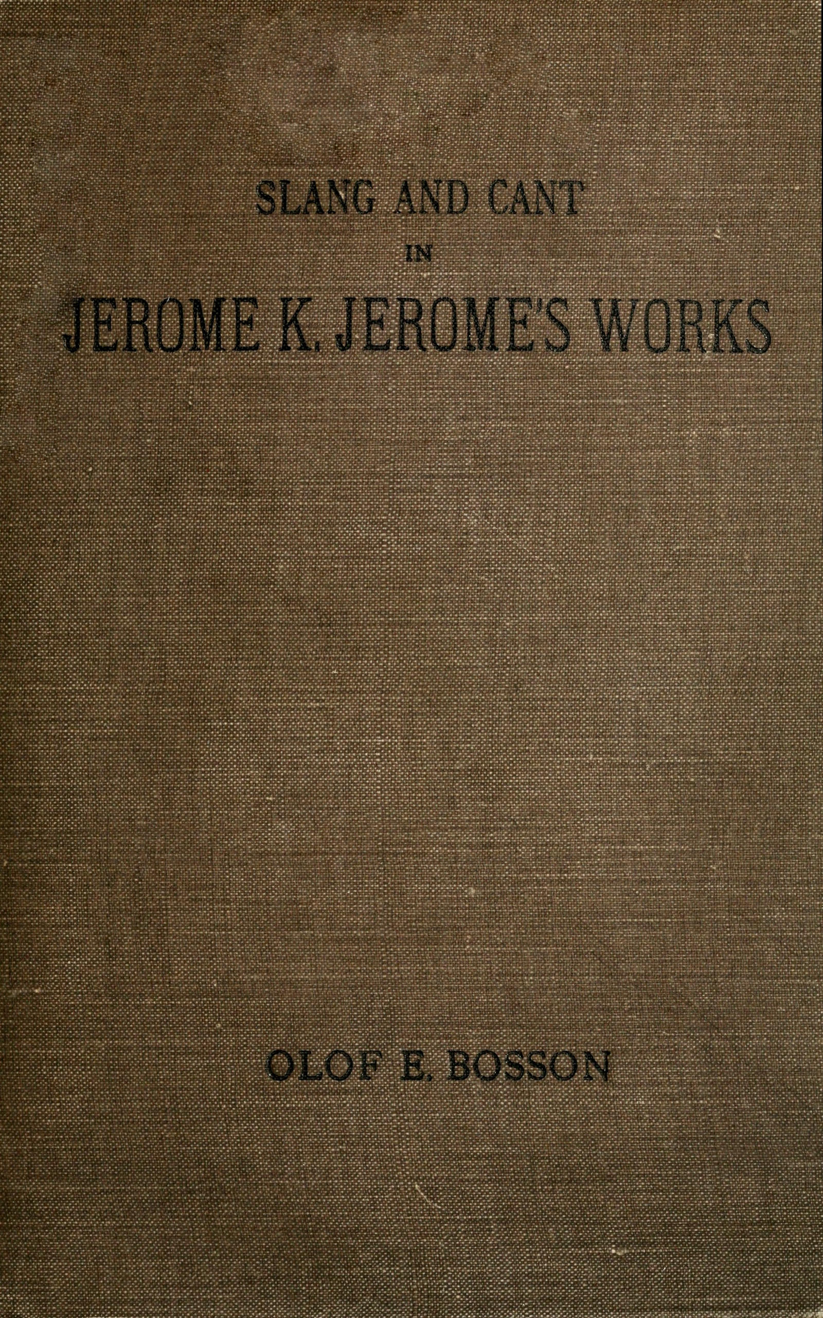 Slang and cant in Jerome K. Jerome's works Slang and cant in Jerome K. Jerome's works