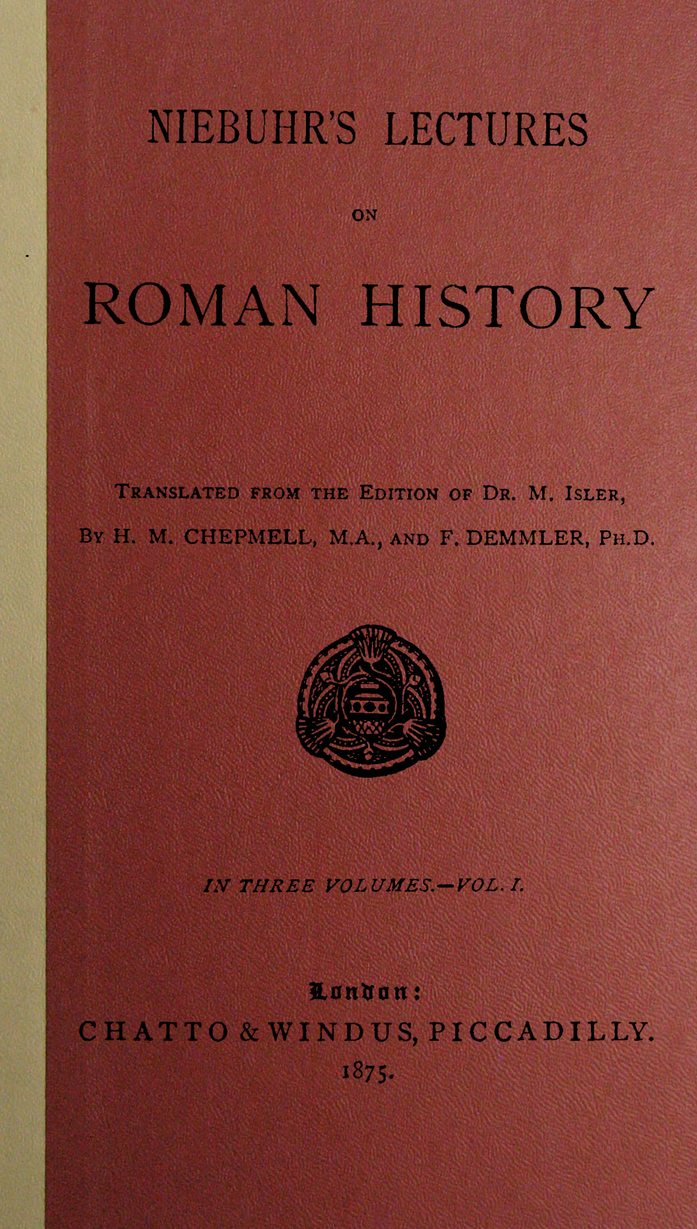 Niebuhr's lectures on Roman history, Vol. 1 (of 3) Niebuhr's lectures on Roman history, Vol. 1 (of 3)