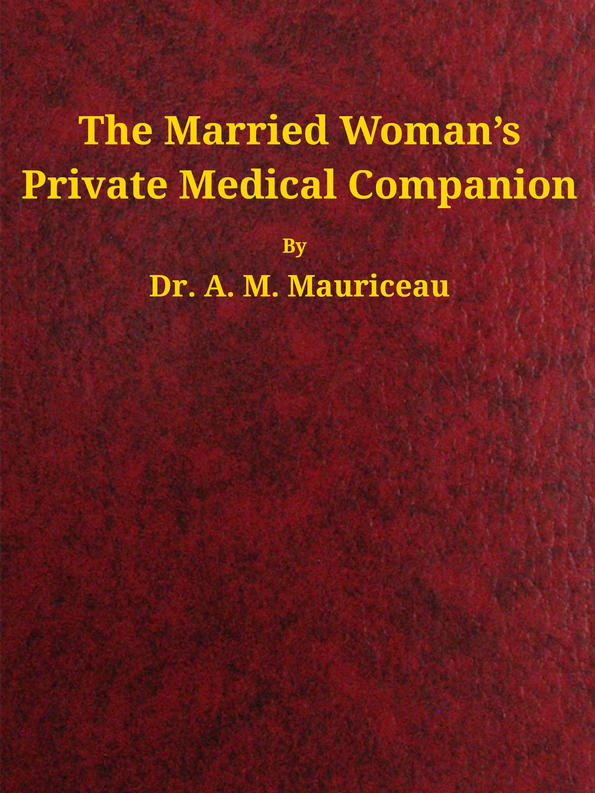 The married woman's private medical companion The married woman's private medical companion