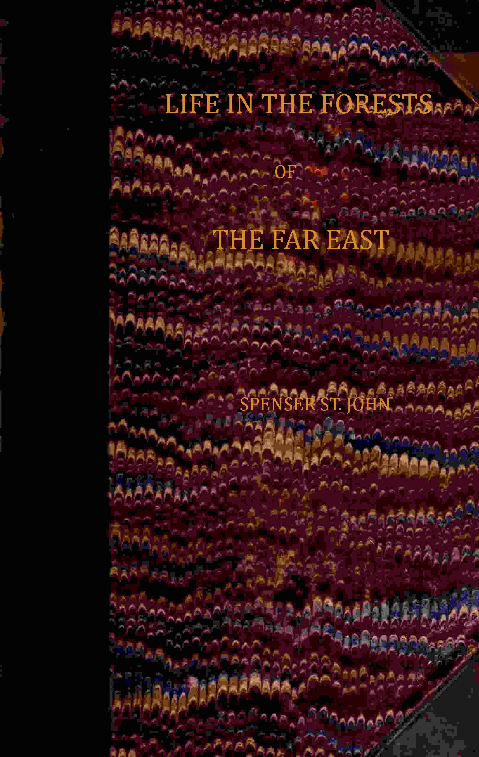 Life in the forests of the Far East (vol. 1 of 2) Life in the forests of the Far East (vol. 1 of 2)