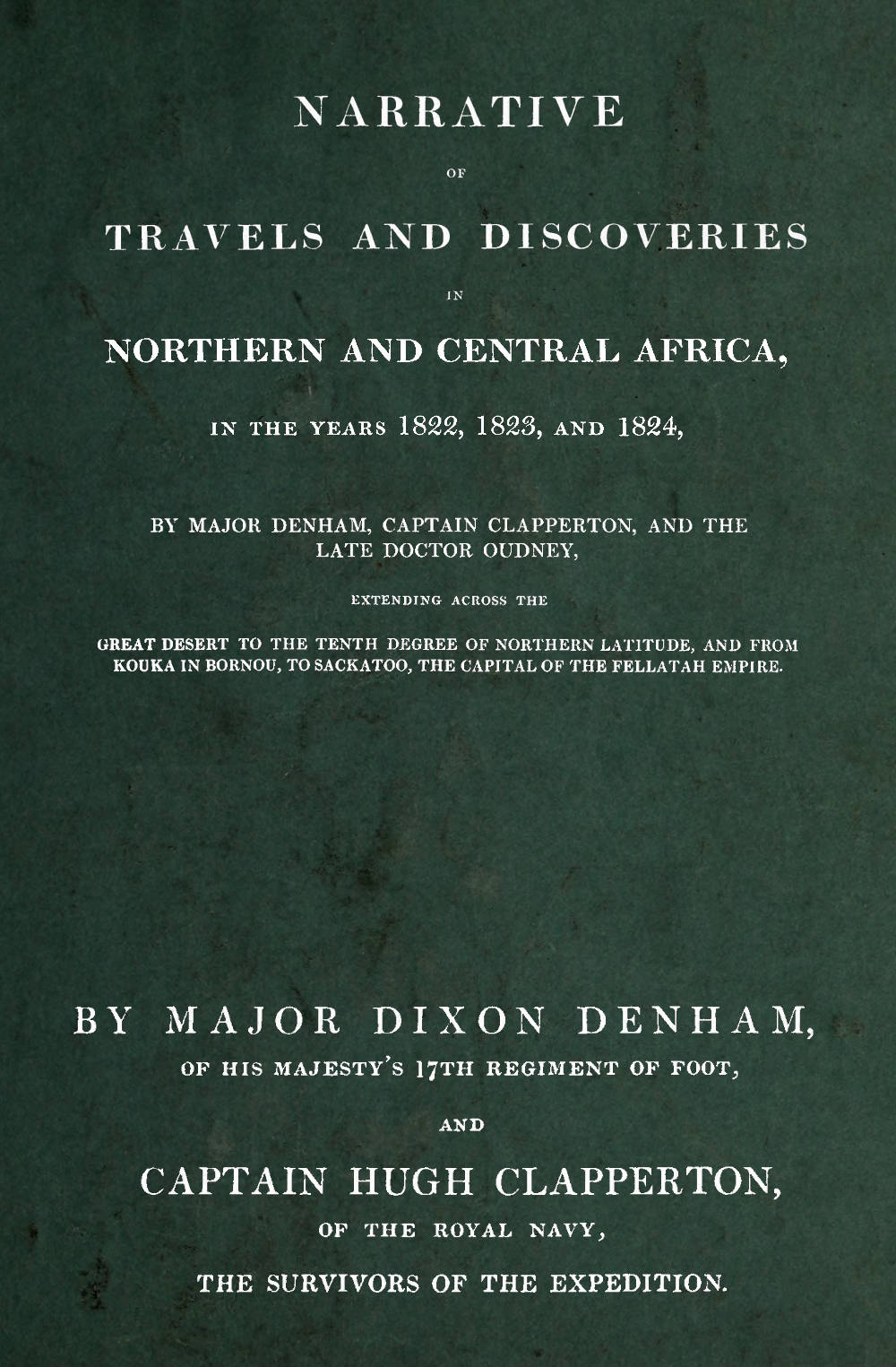 Narrative of travels and discoveries in Northern and Central Africa, in the years 1822, 1823, and 1824 Narrative of travels and discoveries in Northern and Central Africa, in the years 1822, 1823, and 1824