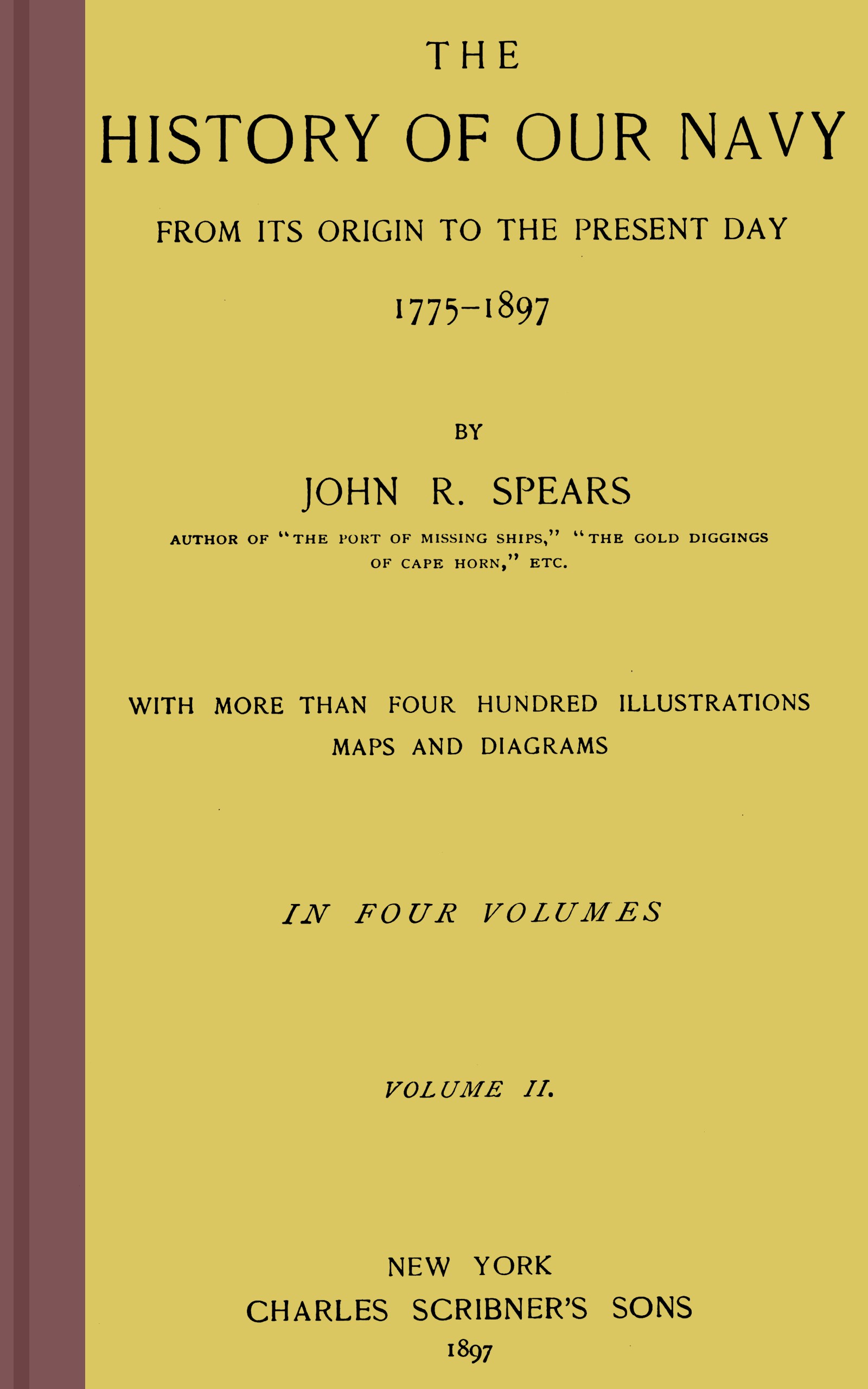 The history of our Navy from its origin to the present day, 1775-1897, vol. 2 (of 4) The history of our Navy from its origin to the present day, 1775-1897, vol. 2 (of 4)