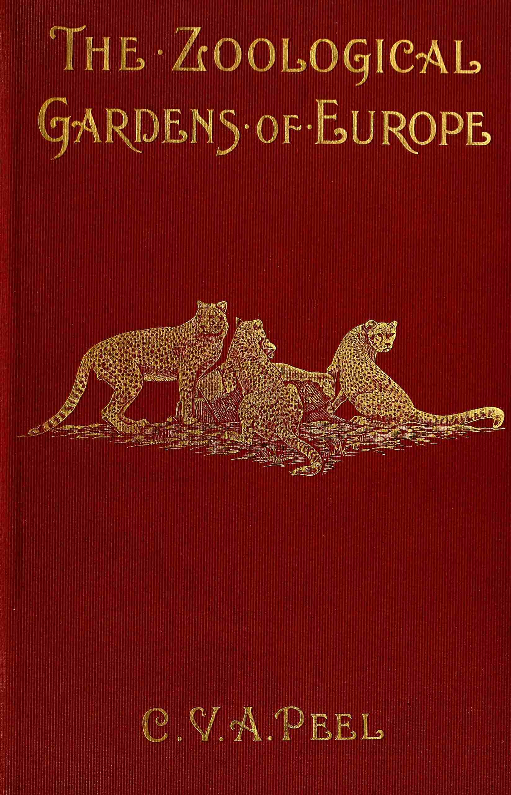 The zoological gardens of Europe, their history and chief features The zoological gardens of Europe, their history and chief features