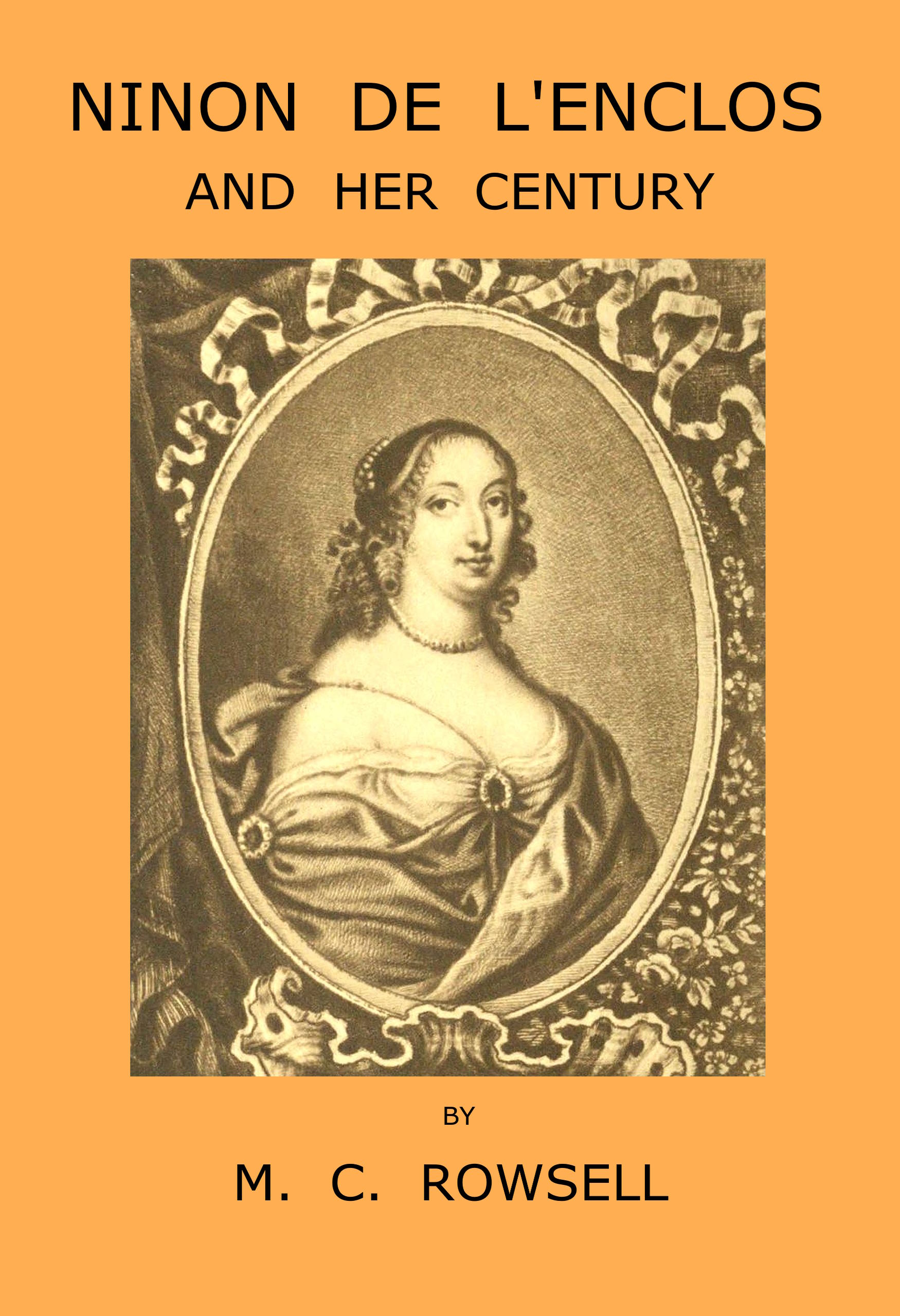 Ninon de l'Enclos and her century Ninon de l'Enclos and her century